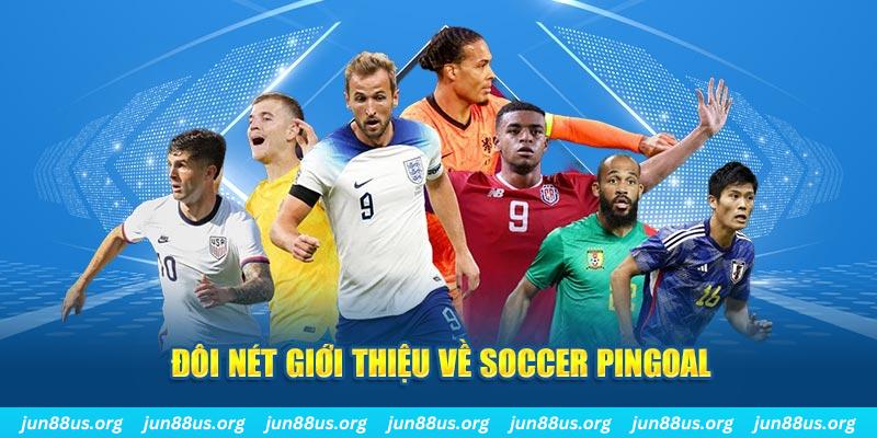 Soccer Pingoal - Trò Chơi Đình Đám Số 1 Hiện Nay Tại Jun88 4 Đôi nét giới thiệu về Soccer Pingoal